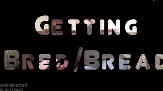 Getting Bred⁄Bread_Katrina Blacked_720p